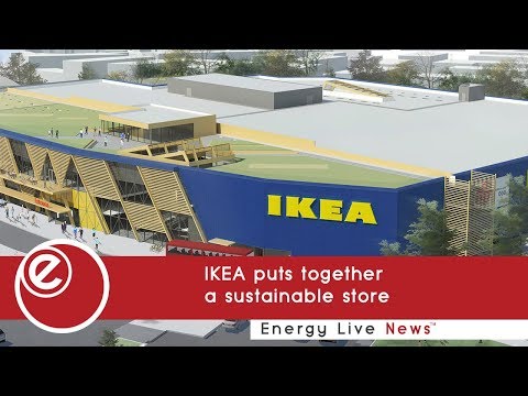 IKEA puts together a sustainable store | Energy Live News