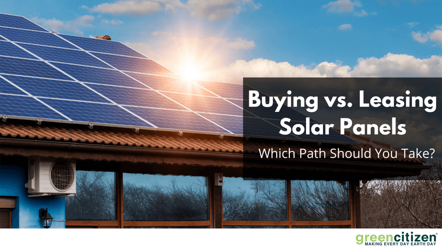 Buying Vs. Leasing Solar Panels: Which Path Should You Take? - GreenCitizen