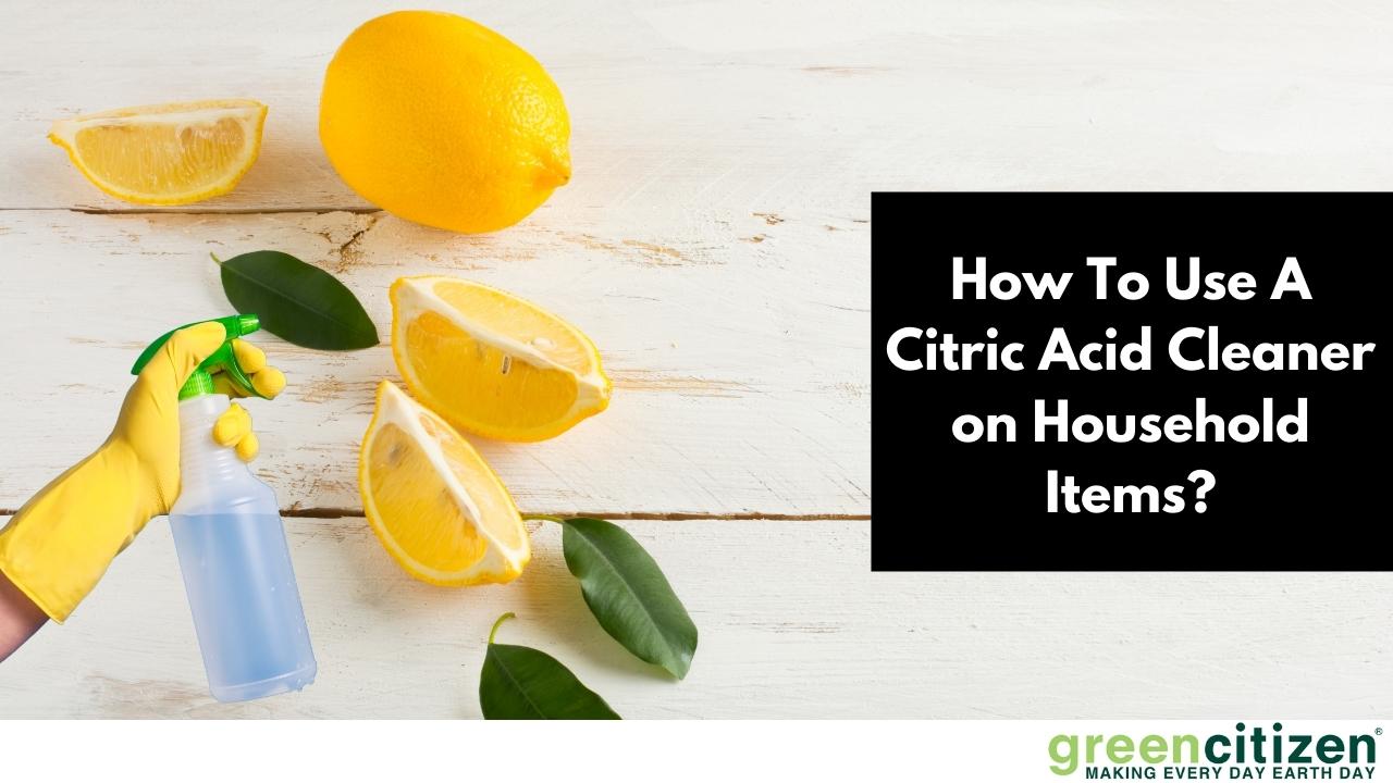 How To Use A Citric Acid Cleaner