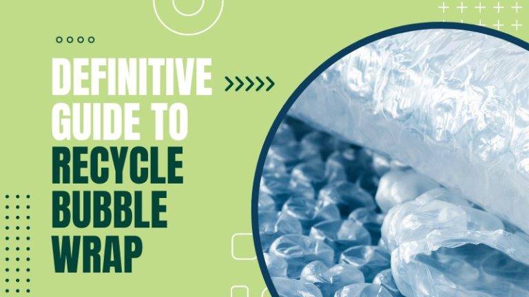 A Definitive Guide to Recycle Bubble Wrap