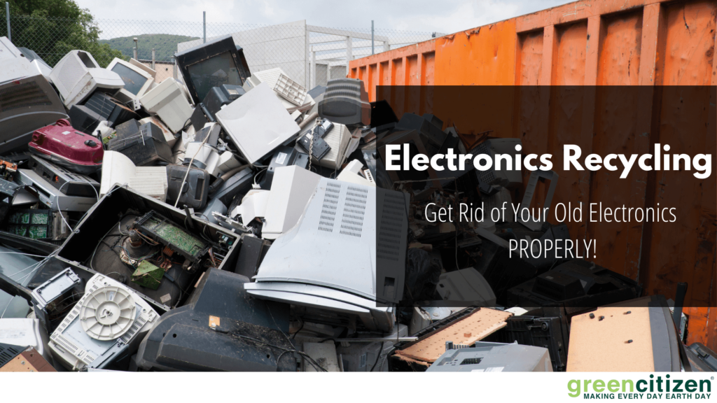 Electronics Recycling: Get Rid of Old Electronics PROPERLY