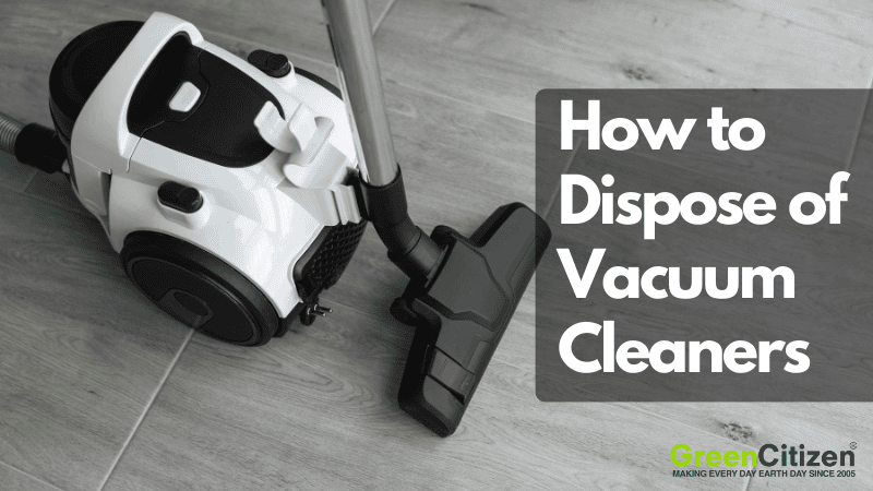 How to Dispose of Vacuum Cleaners