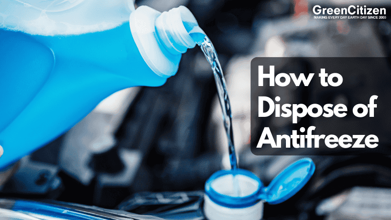 How to Dispose of Antifreeze