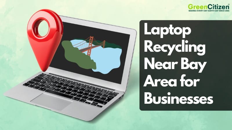 Laptop Recycling Near Me in San Francisco for Businesses
