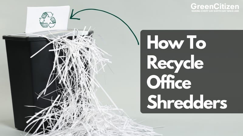 How To Recycle Office Shredders