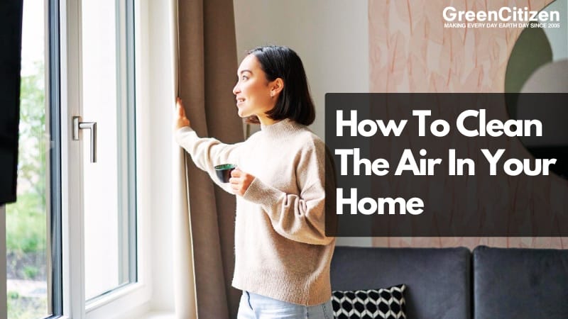 How To Clean The Air In Your Home