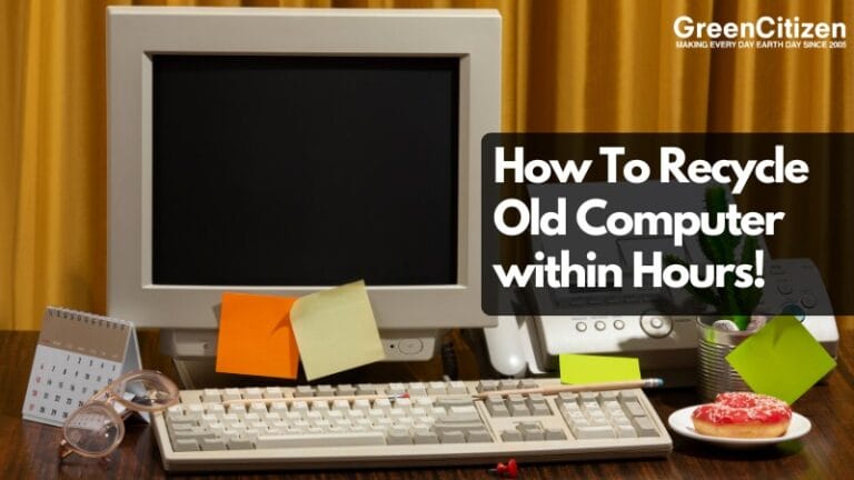 How To Recycle Old Computer within Hours