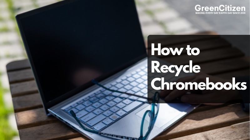 How to Recycle Chromebooks